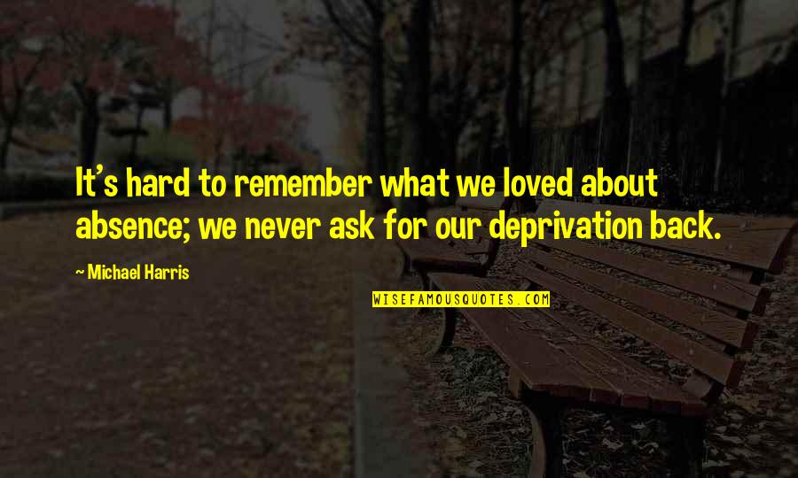 Ruplinger Quotes By Michael Harris: It's hard to remember what we loved about Ruplinger Quotes By Michael Harris: It's hard to remember what we loved about