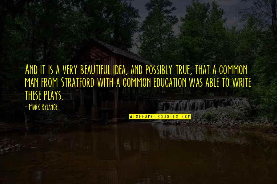Ruppert Garden Quotes By Mark Rylance: And it is a very beautiful idea, and Ruppert Garden Quotes By Mark Rylance: And it is a very beautiful idea, and