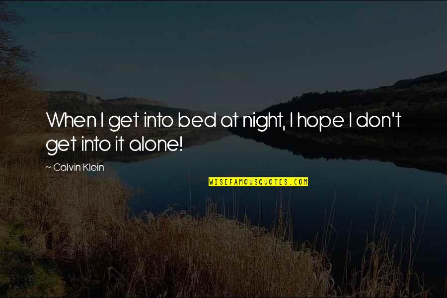 Ruppert Jones Quotes By Calvin Klein: When I get into bed at night, I