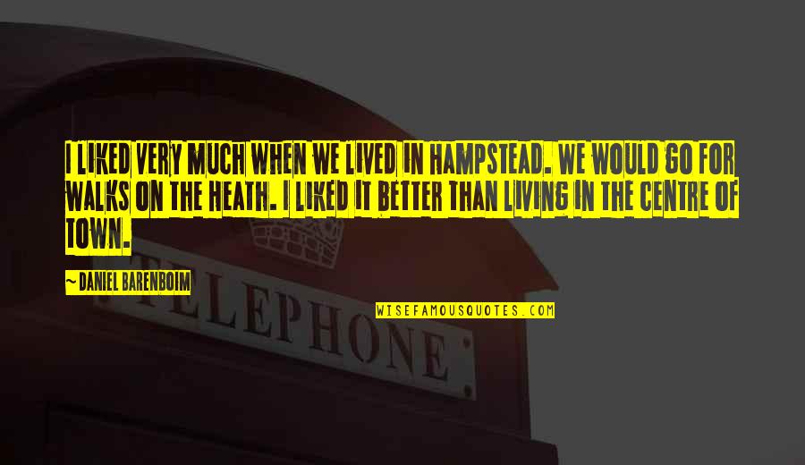 Ruption Bmx Quotes By Daniel Barenboim: I liked very much when we lived in Ruption Bmx Quotes By Daniel Barenboim: I liked very much when we lived in