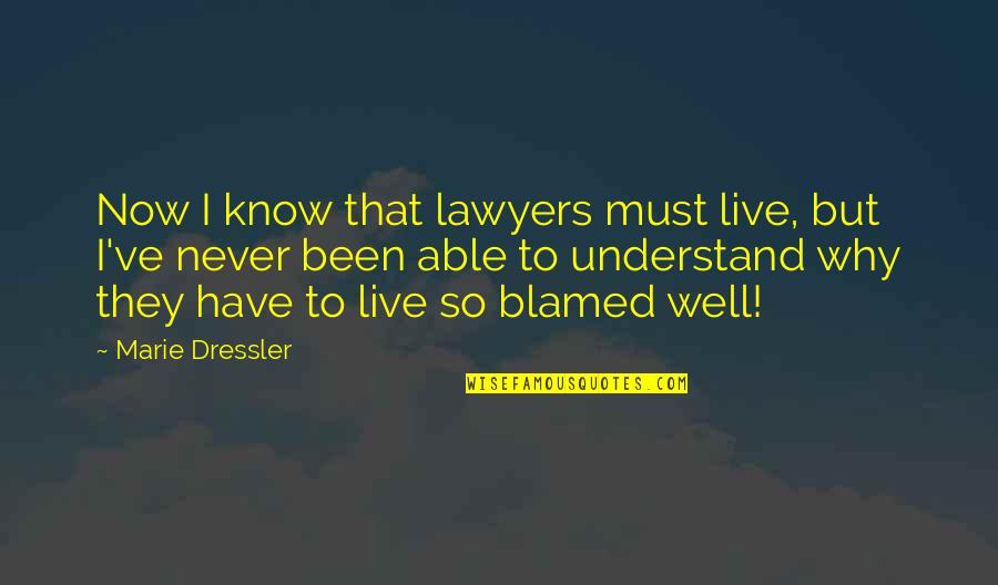 Ruption Bmx Quotes By Marie Dressler: Now I know that lawyers must live, but Ruption Bmx Quotes By Marie Dressler: Now I know that lawyers must live, but