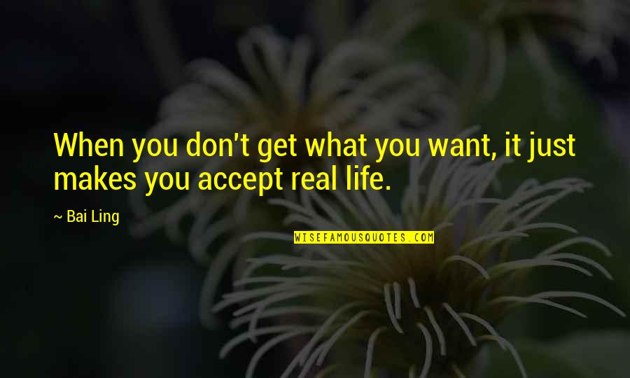 Rupturas Sentimentales Quotes By Bai Ling: When you don't get what you want, it
