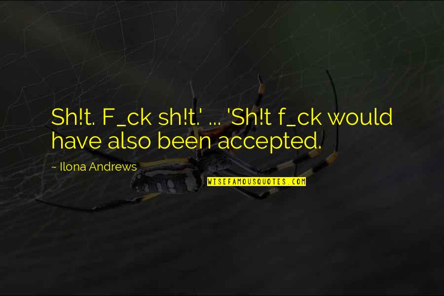 Rupture And Repair Quotes By Ilona Andrews: Sh!t. F_ck sh!t.' ... 'Sh!t f_ck would have Rupture And Repair Quotes By Ilona Andrews: Sh!t. F_ck sh!t.' ... 'Sh!t f_ck would have