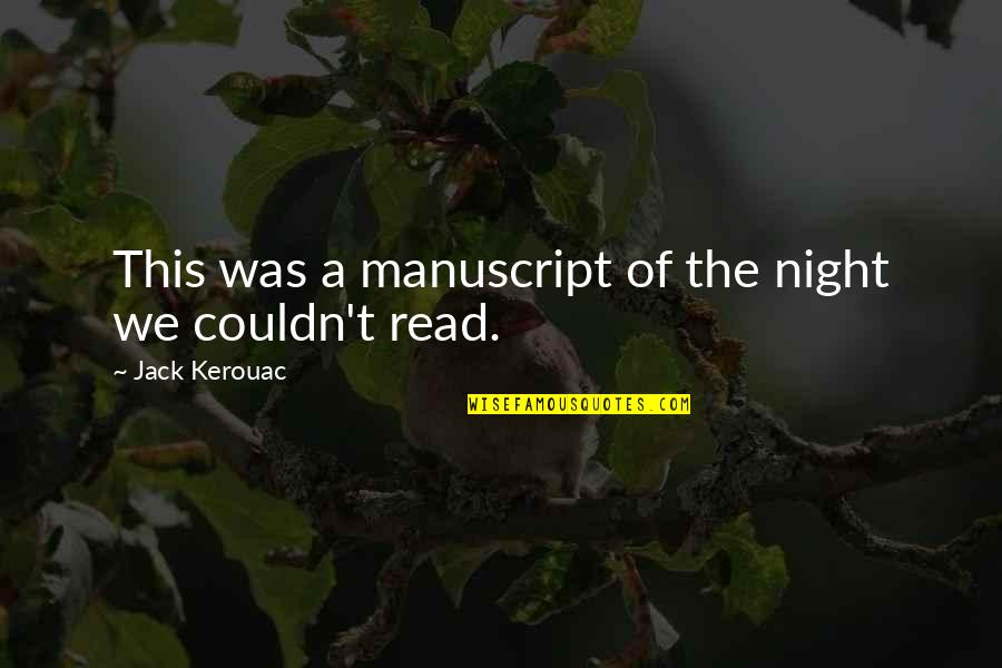 Ruptures Quotes By Jack Kerouac: This was a manuscript of the night we