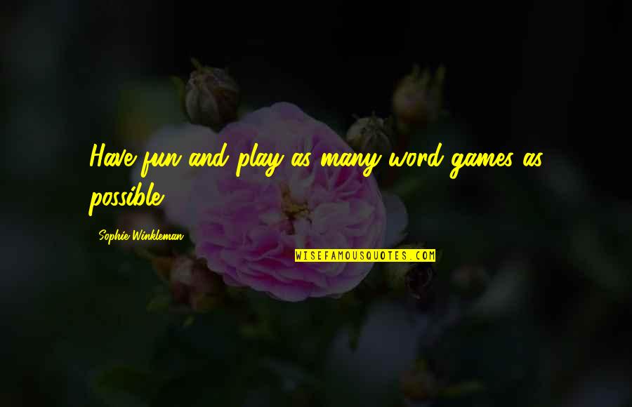 Rural And Urban Life Quotes By Sophie Winkleman: Have fun and play as many word games