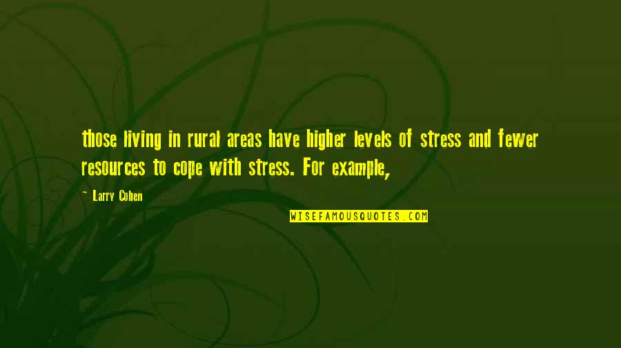 Rural Areas Quotes By Larry Cohen: those living in rural areas have higher levels