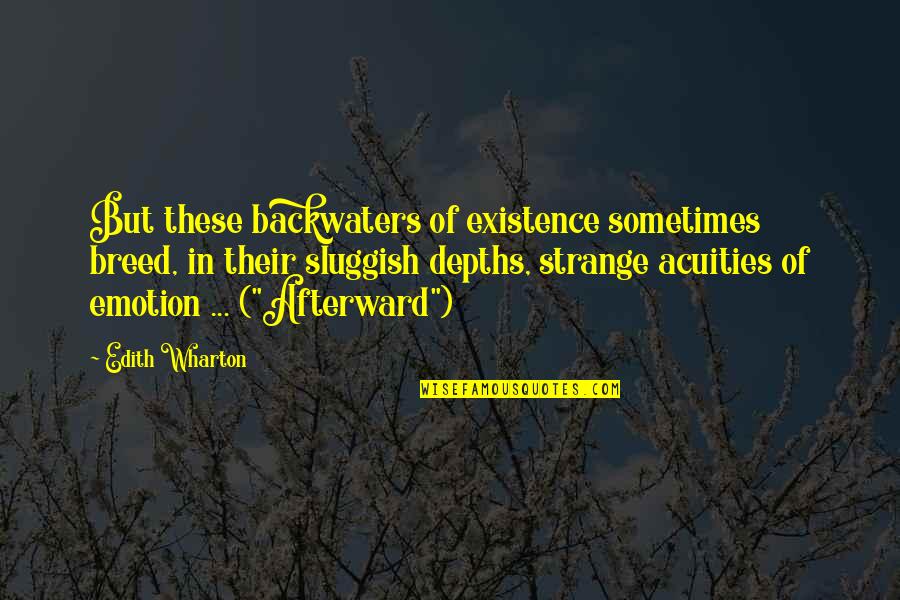 Rural Countryside Quotes By Edith Wharton: But these backwaters of existence sometimes breed, in