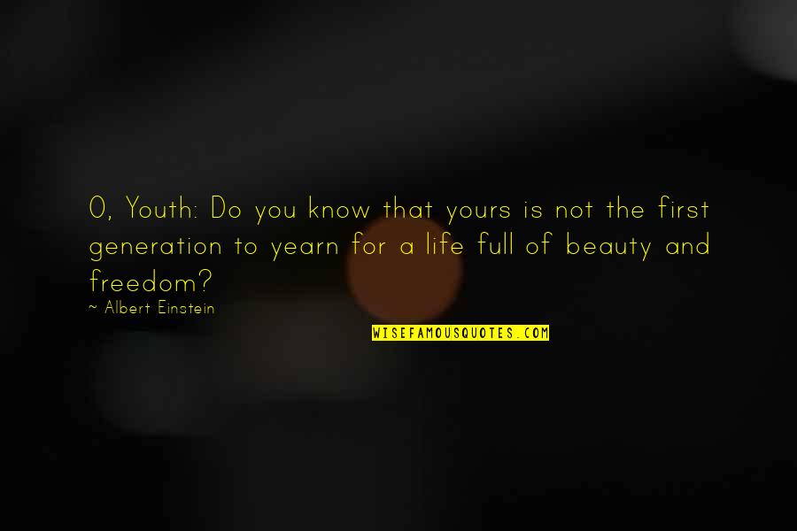 Rural Health Quotes By Albert Einstein: O, Youth: Do you know that yours is