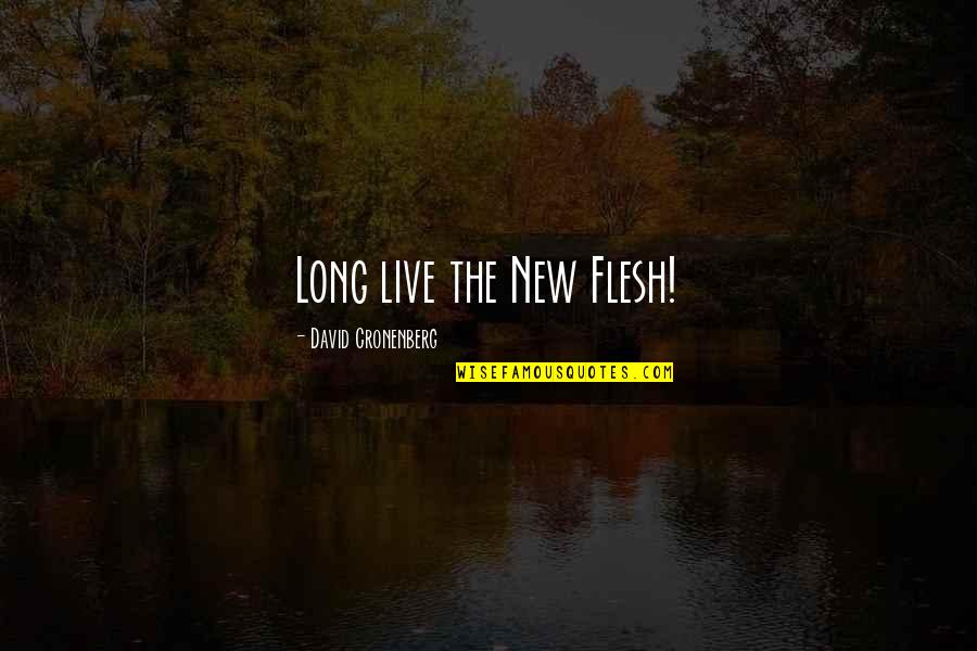 Rural Irish Quotes By David Cronenberg: Long live the New Flesh!