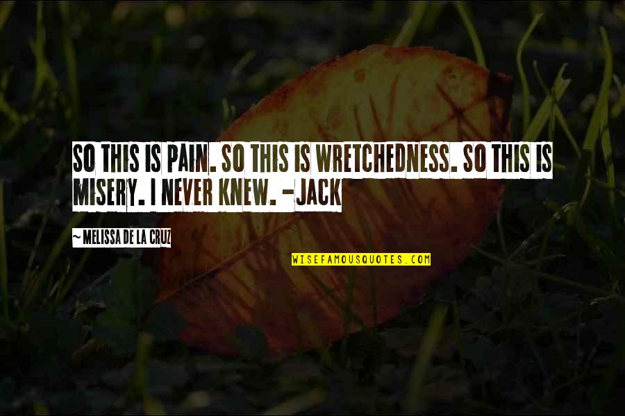 Rural Livelihood Quotes By Melissa De La Cruz: So this is pain. So this is wretchedness. Rural Livelihood Quotes By Melissa De La Cruz: So this is pain. So this is wretchedness.