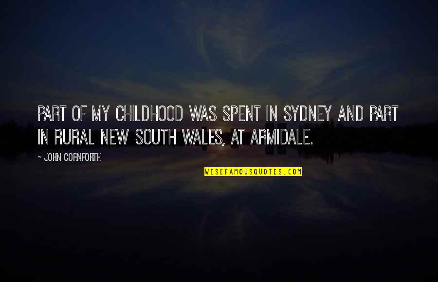 Rural Quotes By John Cornforth: Part of my childhood was spent in Sydney