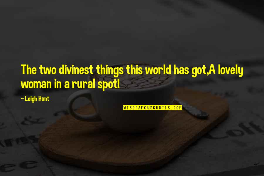 Rural Quotes By Leigh Hunt: The two divinest things this world has got,A