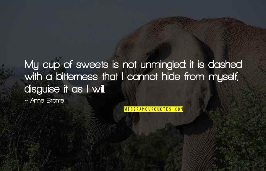 Ruri Dr Quotes By Anne Bronte: My cup of sweets is not unmingled: it Ruri Dr Quotes By Anne Bronte: My cup of sweets is not unmingled: it