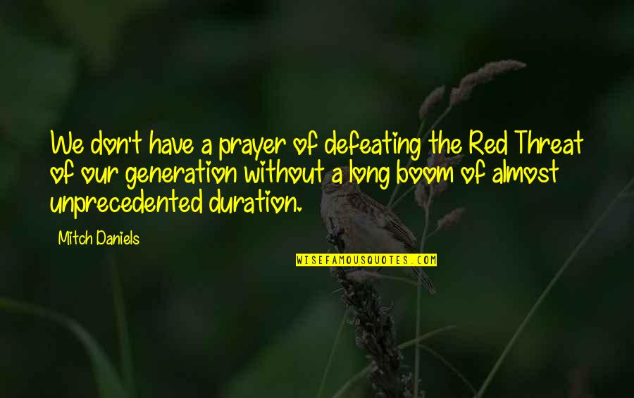 Rurika Orihara Quotes By Mitch Daniels: We don't have a prayer of defeating the