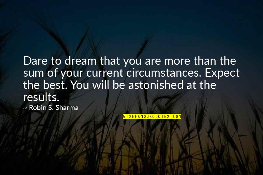 Rurika Orihara Quotes By Robin S. Sharma: Dare to dream that you are more than