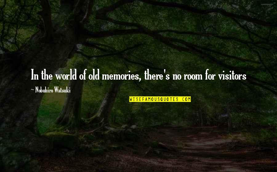 Rurouni Quotes By Nobuhiro Watsuki: In the world of old memories, there's no