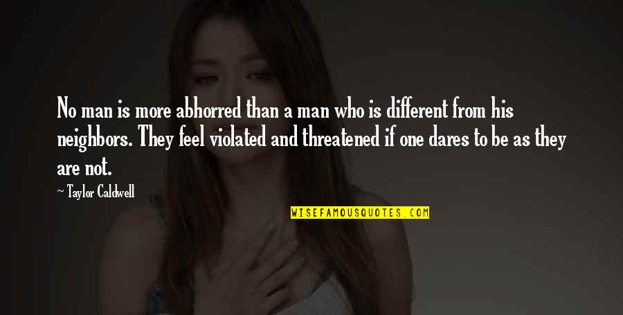 Rusak 3994 Quotes By Taylor Caldwell: No man is more abhorred than a man Rusak 3994 Quotes By Taylor Caldwell: No man is more abhorred than a man