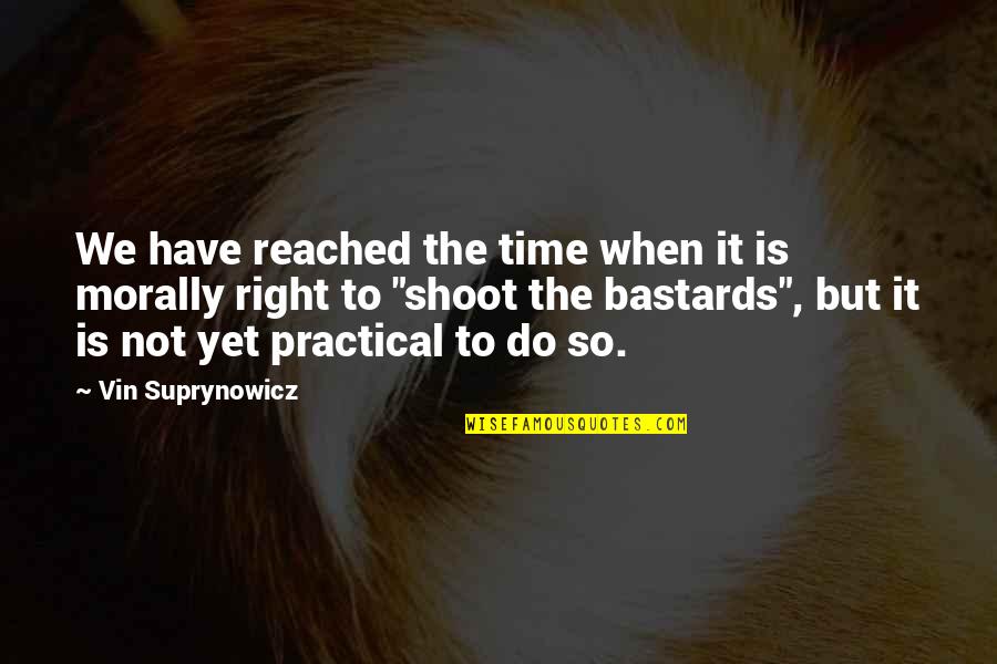 Rusak 3994 Quotes By Vin Suprynowicz: We have reached the time when it is Rusak 3994 Quotes By Vin Suprynowicz: We have reached the time when it is