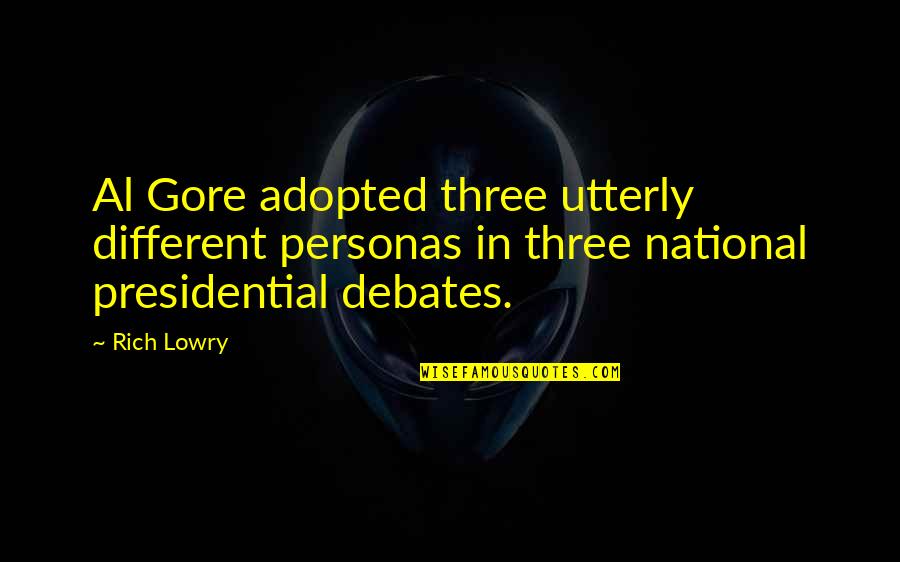 Rusby Law Quotes By Rich Lowry: Al Gore adopted three utterly different personas in