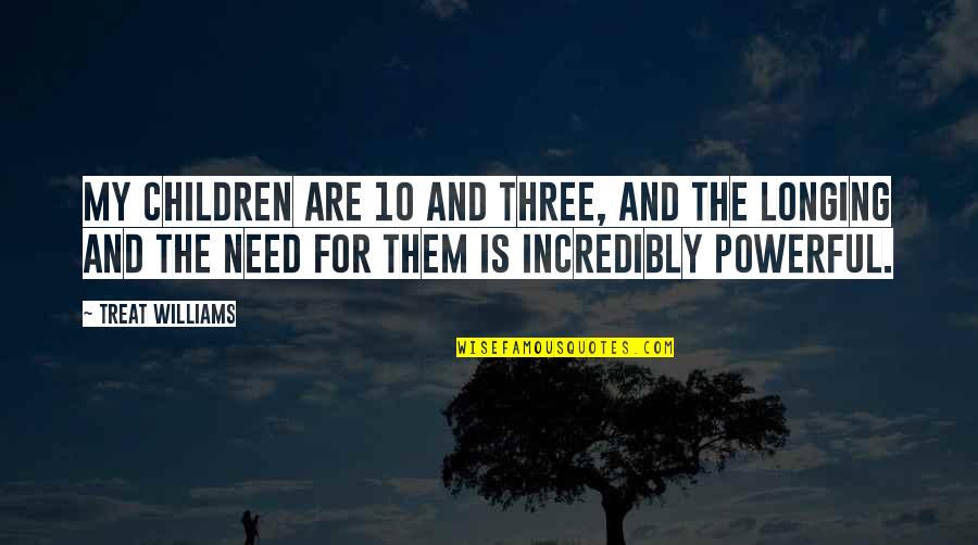 Rusby Patent Quotes By Treat Williams: My children are 10 and three, and the Rusby Patent Quotes By Treat Williams: My children are 10 and three, and the