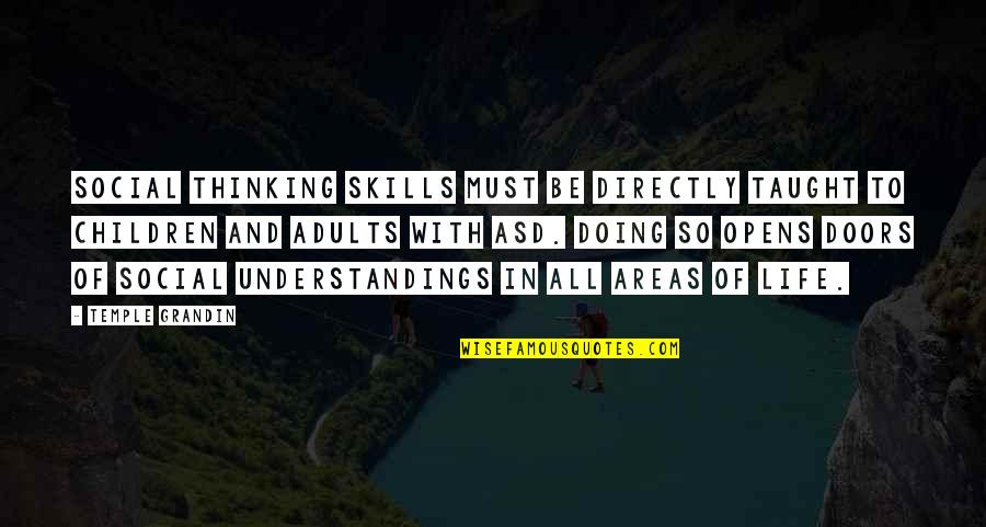 Ruschel Arquitetura Quotes By Temple Grandin: Social thinking skills must be directly taught to Ruschel Arquitetura Quotes By Temple Grandin: Social thinking skills must be directly taught to