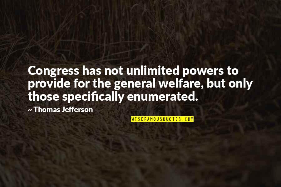 Ruscoe Permanent Quotes By Thomas Jefferson: Congress has not unlimited powers to provide for
