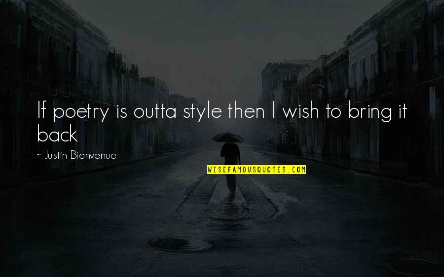 Rusdi Mathari Quotes By Justin Bienvenue: If poetry is outta style then I wish Rusdi Mathari Quotes By Justin Bienvenue: If poetry is outta style then I wish