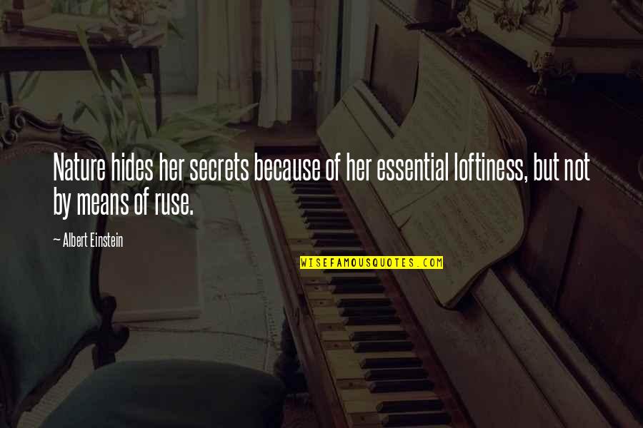 Ruse Quotes By Albert Einstein: Nature hides her secrets because of her essential