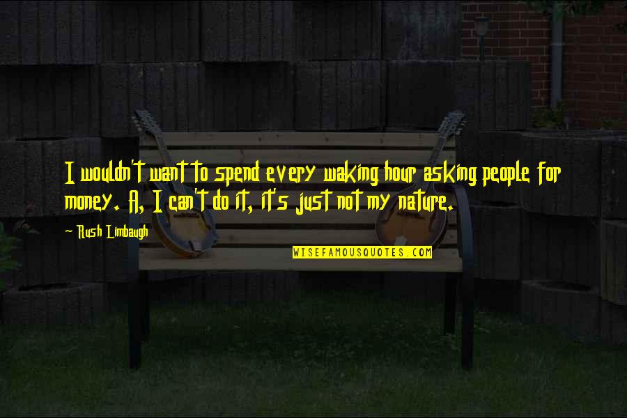 Rush Hour 2 Quotes By Rush Limbaugh: I wouldn't want to spend every waking hour