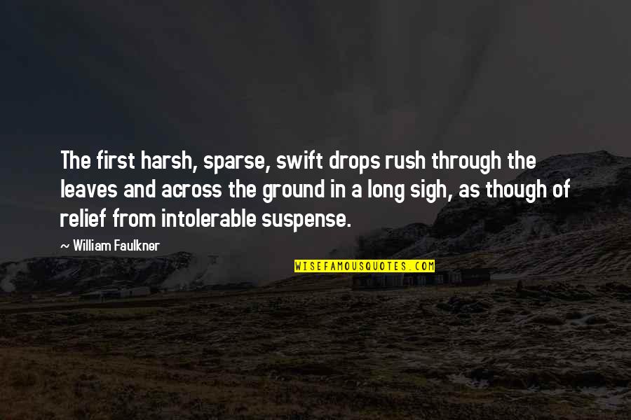 Rush In Quotes By William Faulkner: The first harsh, sparse, swift drops rush through Rush In Quotes By William Faulkner: The first harsh, sparse, swift drops rush through