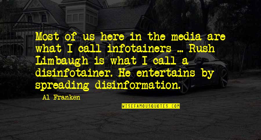 Rush Limbaugh Quotes By Al Franken: Most of us here in the media are