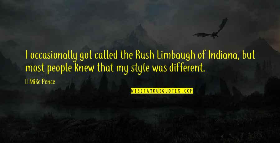 Rush Limbaugh Quotes By Mike Pence: I occasionally got called the Rush Limbaugh of