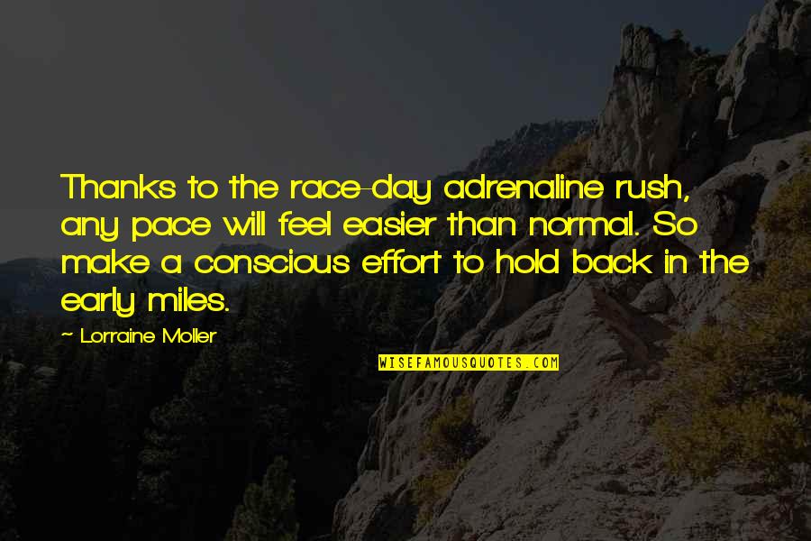 Rush Of Adrenaline Quotes By Lorraine Moller: Thanks to the race-day adrenaline rush, any pace Rush Of Adrenaline Quotes By Lorraine Moller: Thanks to the race-day adrenaline rush, any pace