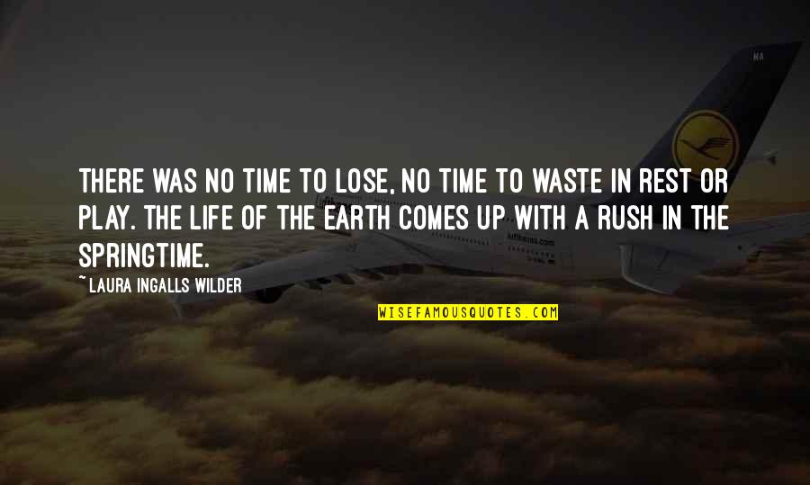 Rush Of Life Quotes By Laura Ingalls Wilder: There was no time to lose, no time