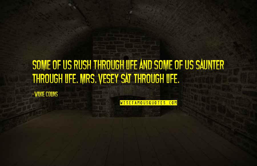 Rush Of Life Quotes By Wilkie Collins: Some of us rush through life and some