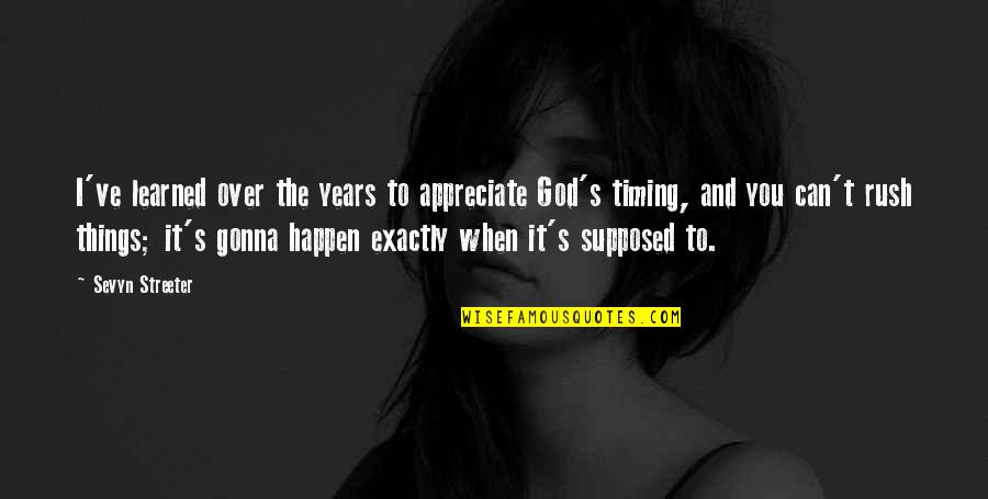 Rush Things Quotes By Sevyn Streeter: I've learned over the years to appreciate God's