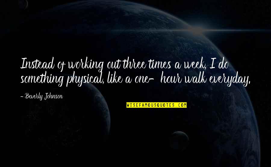 Rushden Fc Quotes By Beverly Johnson: Instead of working out three times a week,