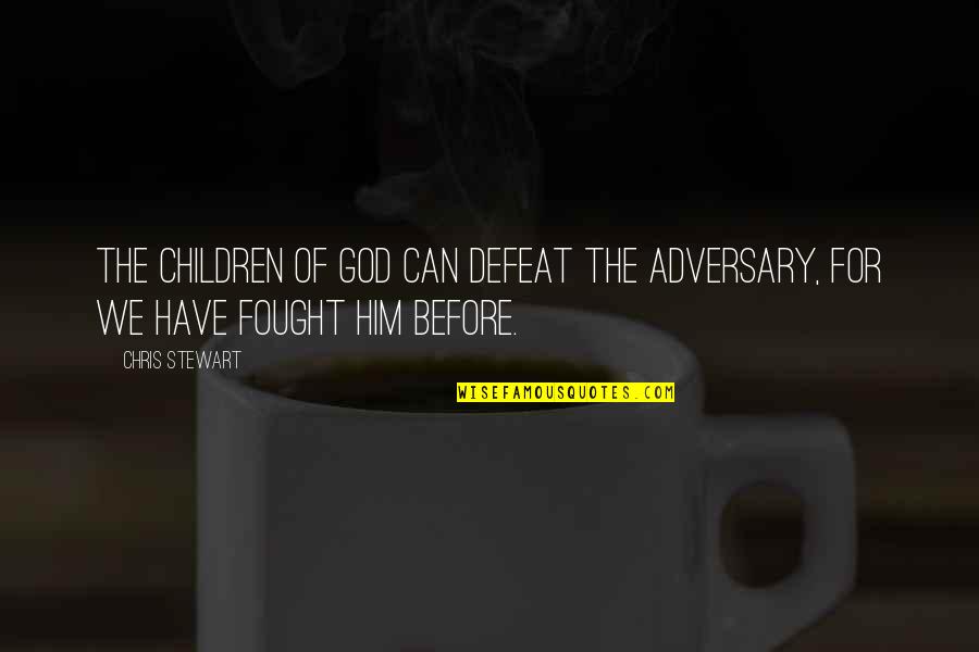 Rushdie Midnight Quotes By Chris Stewart: The children of God can defeat the adversary,