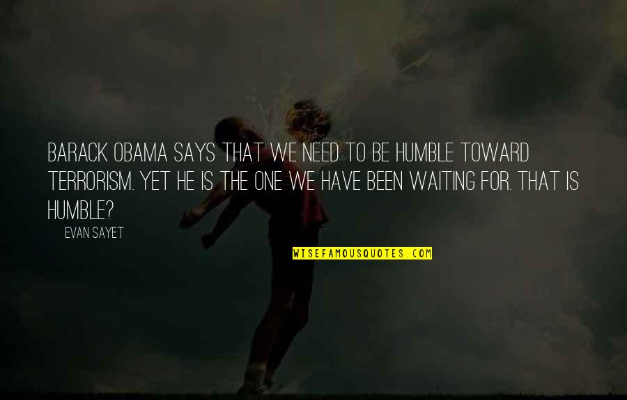 Rushdoony Heretic Quotes By Evan Sayet: Barack Obama says that we need to be Rushdoony Heretic Quotes By Evan Sayet: Barack Obama says that we need to be