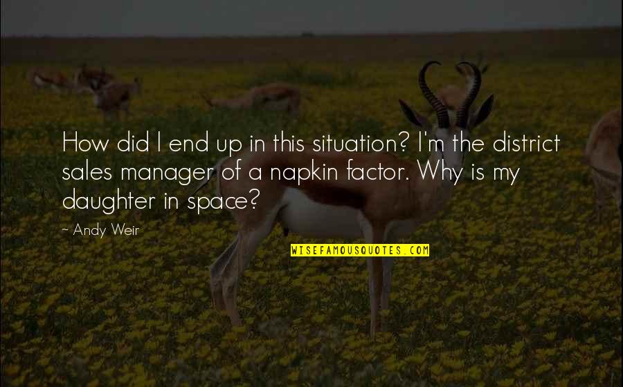 Rushing Decisions Quotes By Andy Weir: How did I end up in this situation?