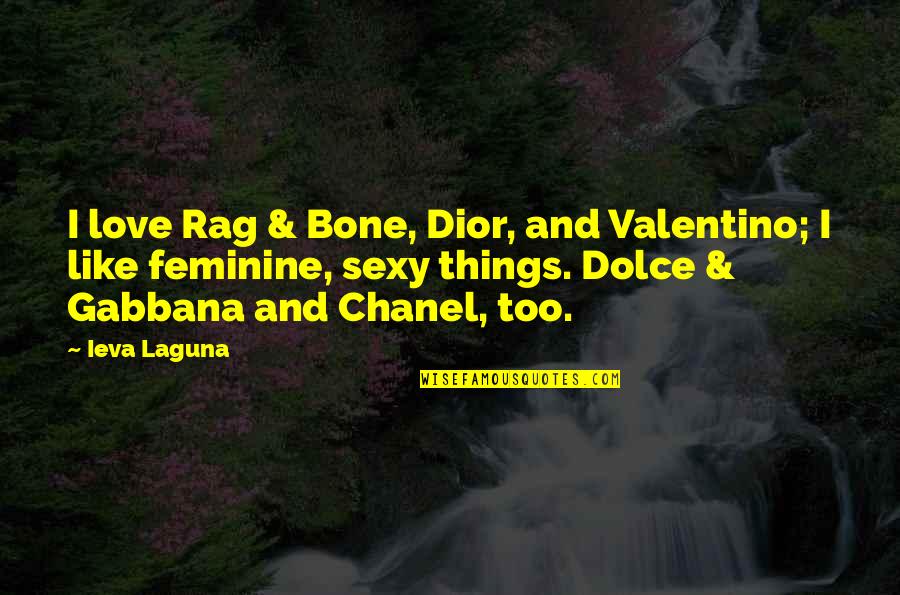 Rushing Into Things Quotes By Ieva Laguna: I love Rag & Bone, Dior, and Valentino;