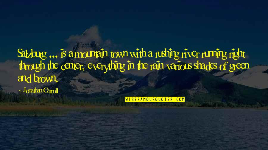 Rushing River Quotes By Jonathan Carroll: Salzburg ... is a mountain town with a