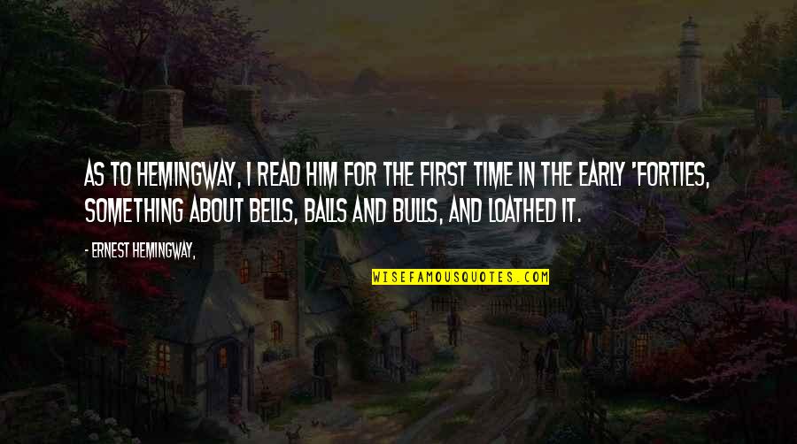 Rushley Pub Quotes By Ernest Hemingway,: As to Hemingway, I read him for the