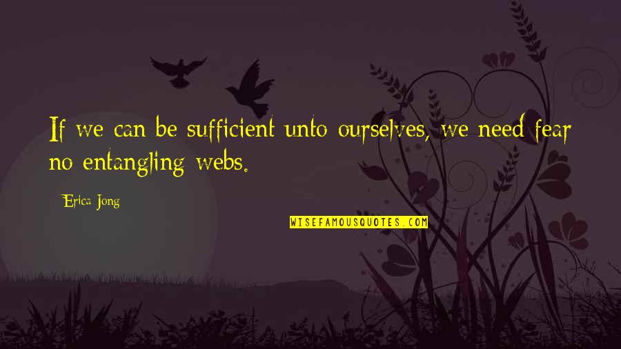 Rusho Quotes By Erica Jong: If we can be sufficient unto ourselves, we