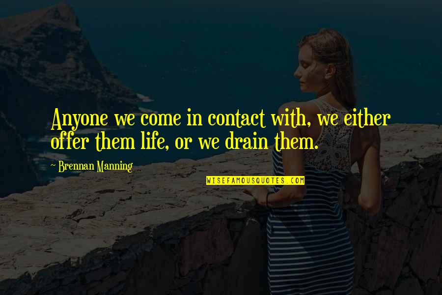 Rushtail Quotes By Brennan Manning: Anyone we come in contact with, we either