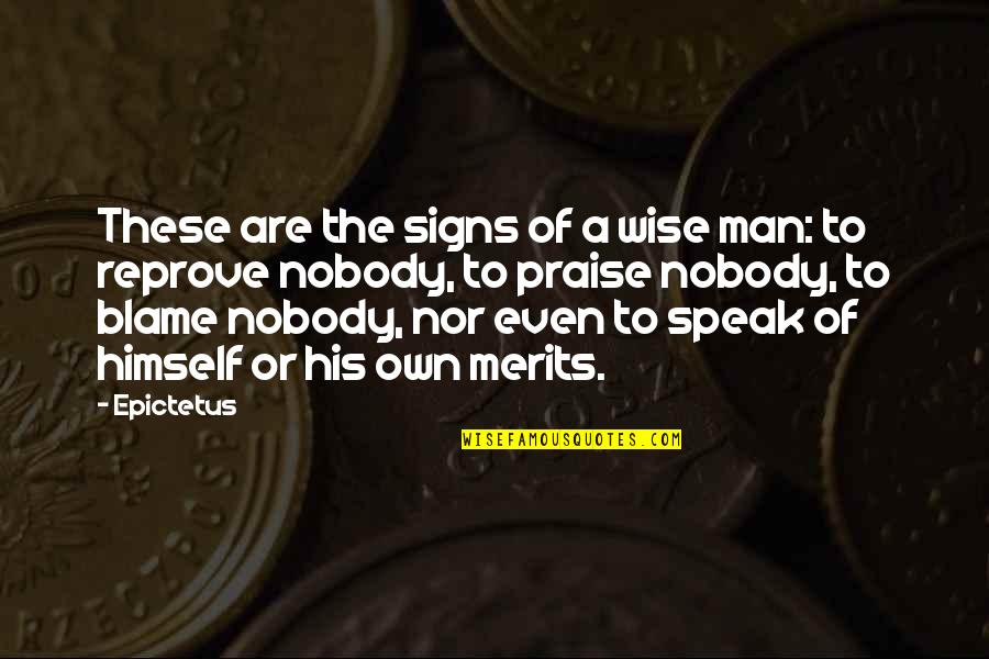 Rushworth Quotes By Epictetus: These are the signs of a wise man: