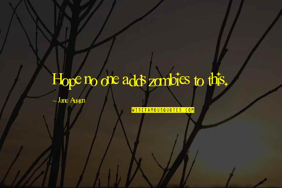 Rushyama Quotes By Jane Austen: Hope no one adds zombies to this.
