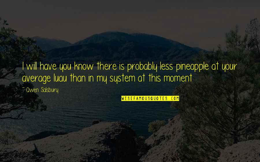 Rusin W Gmina Quotes By Qwen Salsbury: I will have you know there is probably Rusin W Gmina Quotes By Qwen Salsbury: I will have you know there is probably