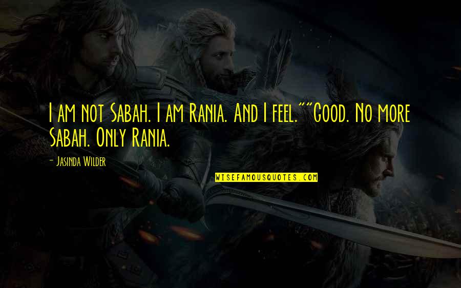 Ruskifer Quotes By Jasinda Wilder: I am not Sabah. I am Rania. And