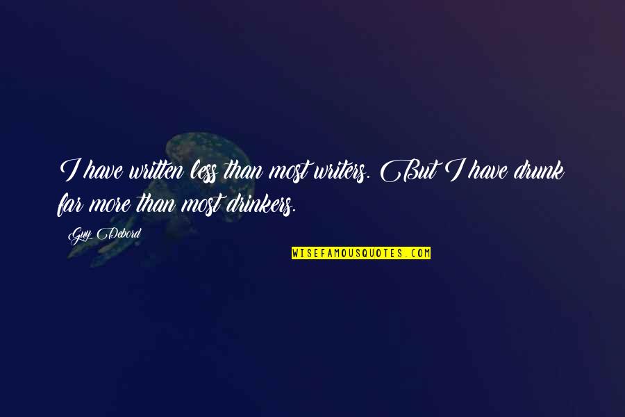 Ruslana Lyzhychko Quotes By Guy Debord: I have written less than most writers. But